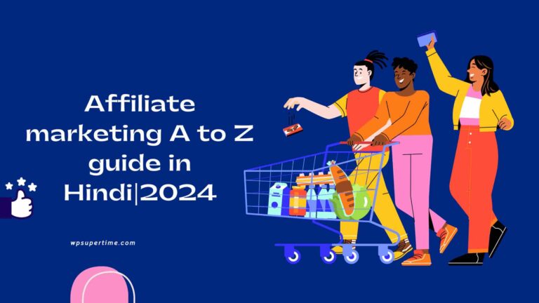 Affiliate marketing A to Z guide in Hindi2024