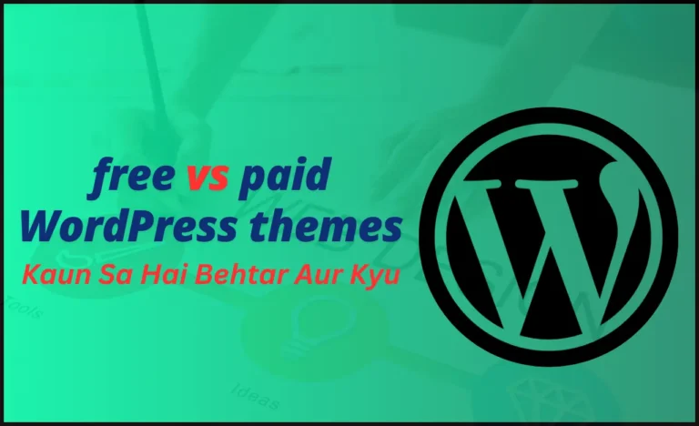 Free vs Paid WordPress Themes Kaun Sa Hai Behtar Aur Kyu