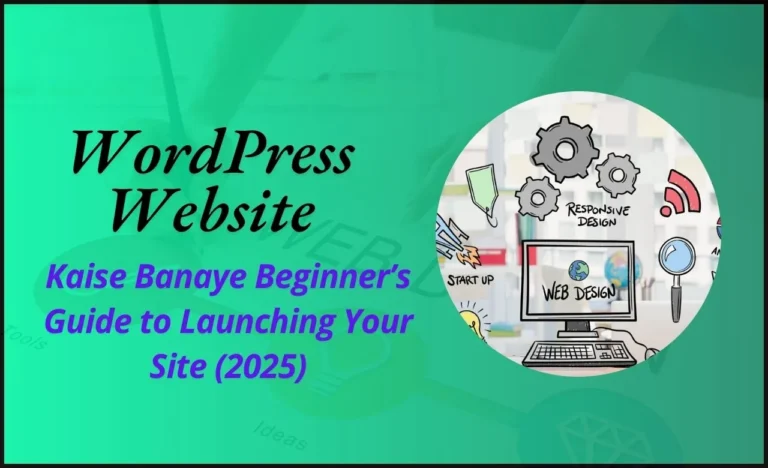 WordPress Website Kaise Banaye Beginners Guide to Launching Your Site (2025)